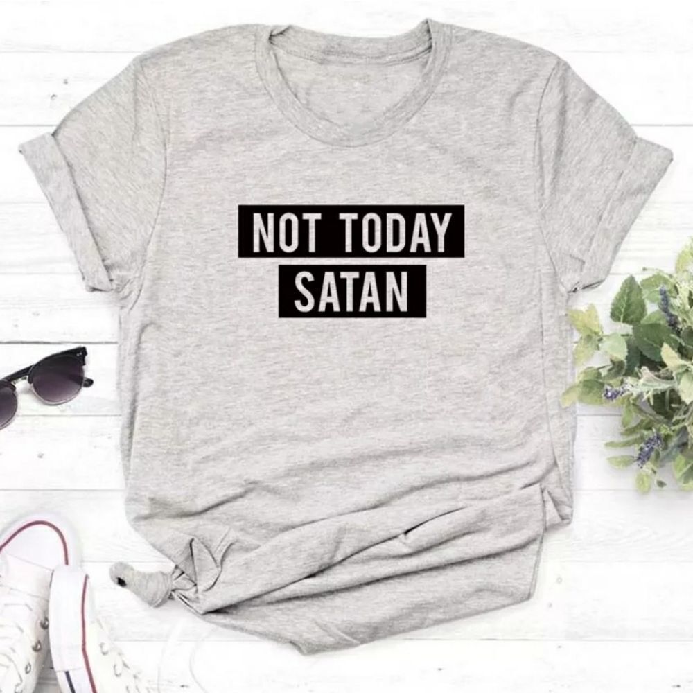 NOT TODAY SATAN Tee Shirt